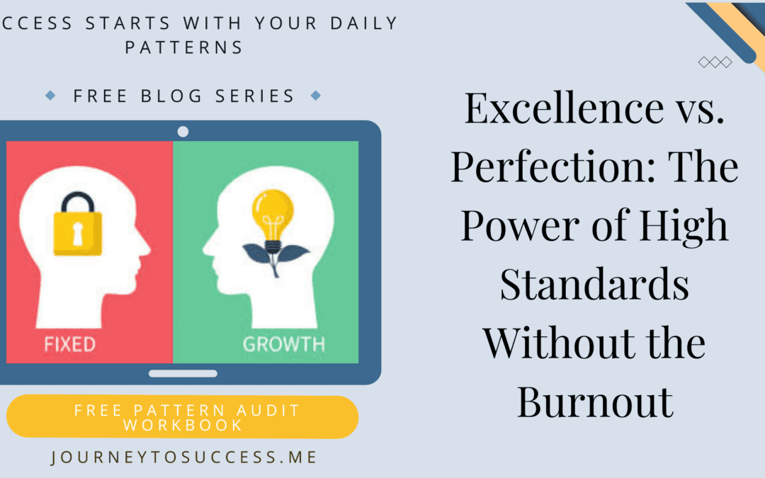 Excellence vs. Perfection: The Power of High Standards Without the Burnout