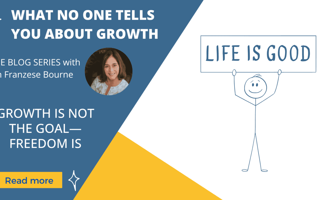 Growth Is Not the Goal—Freedom Is